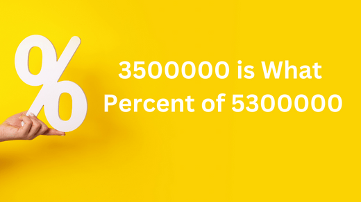 3500000 Is What Percent Of 5300000